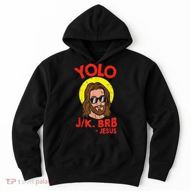 YOLO JK BRB Jesus Easter Day Ressurection Christians Hoodie