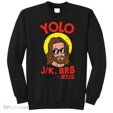 YOLO JK BRB Jesus Easter Day Ressurection Christians Sweatshirt