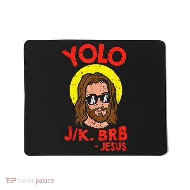 YOLO JK BRB Jesus Easter Day Ressurection Christians Mousepad