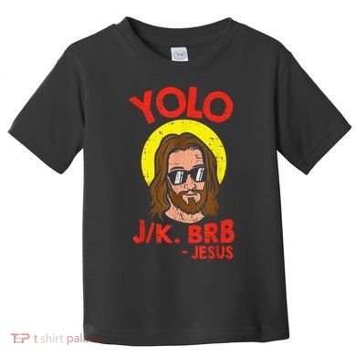 YOLO JK BRB Jesus Easter Day Ressurection Christians Toddler T-Shirt