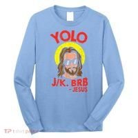 YOLO JK BRB Jesus Easter Day Ressurection Christians Long Sleeve Shirt thumb 0