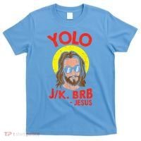 YOLO JK BRB Jesus Easter Day Ressurection Christians T-Shirt thumb 0