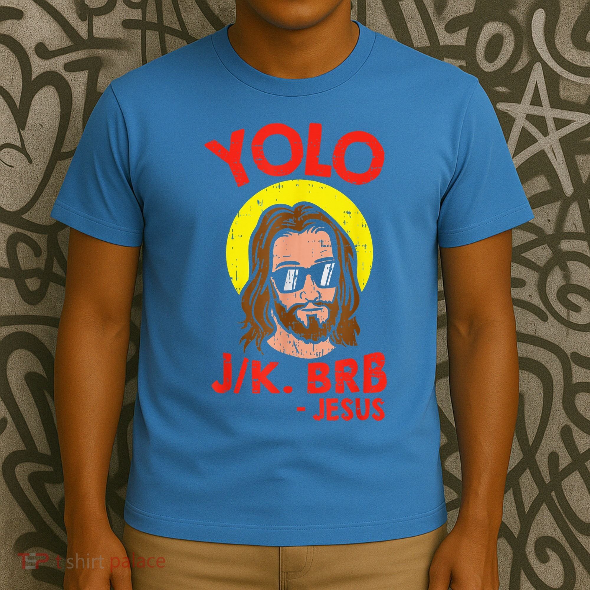 YOLO JK BRB Jesus Easter Day Ressurection Christians T-Shirt