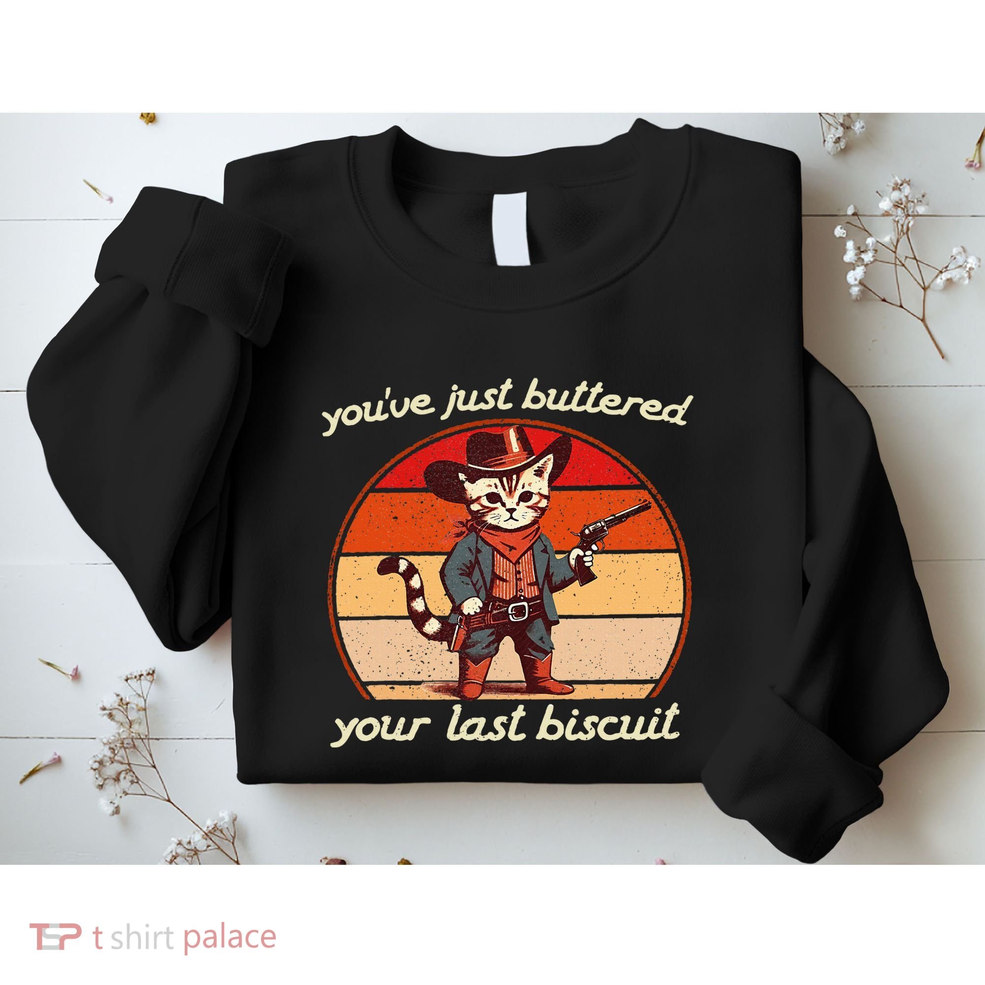 YouVe Just Buttered Your Last Biscuit Western Cat Cowboy Sweatshirt