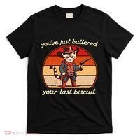 YouVe Just Buttered Your Last Biscuit Western Cat Cowboy T-Shirt thumb 0