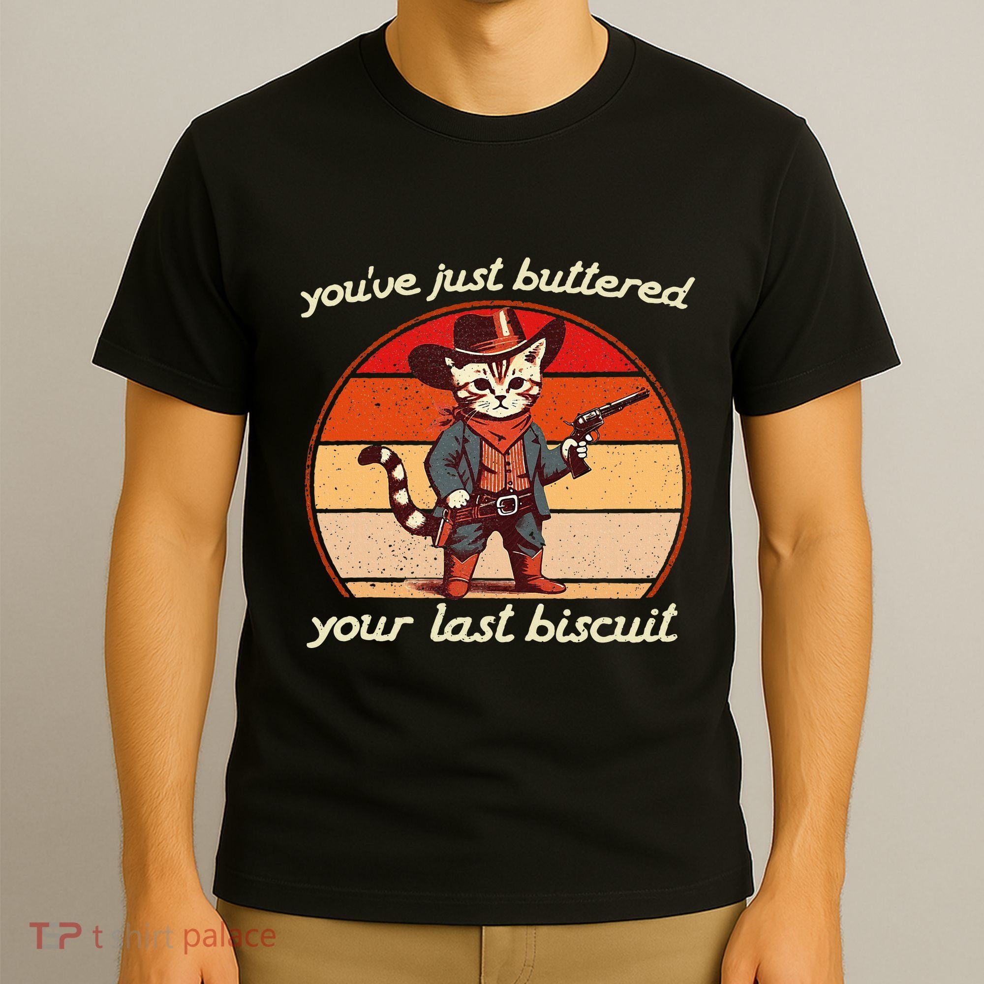 YouVe Just Buttered Your Last Biscuit Western Cat Cowboy T-Shirt