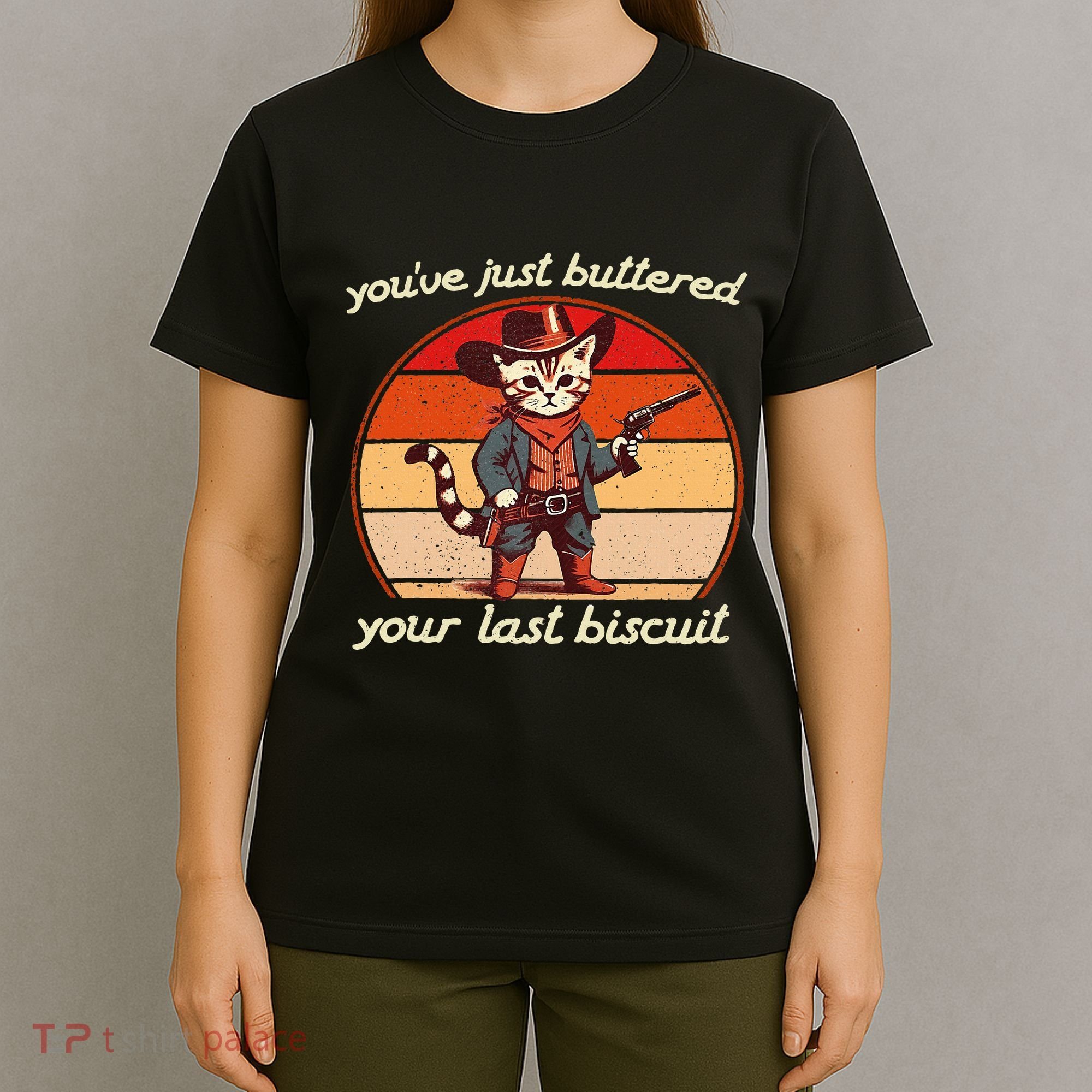 YouVe Just Buttered Your Last Biscuit Western Cat Cowboy T-Shirt