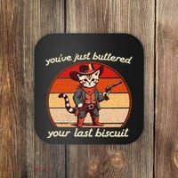 YouVe Just Buttered Your Last Biscuit Western Cat Cowboy Coaster thumb 0