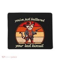 YouVe Just Buttered Your Last Biscuit Western Cat Cowboy Mousepad thumb 0