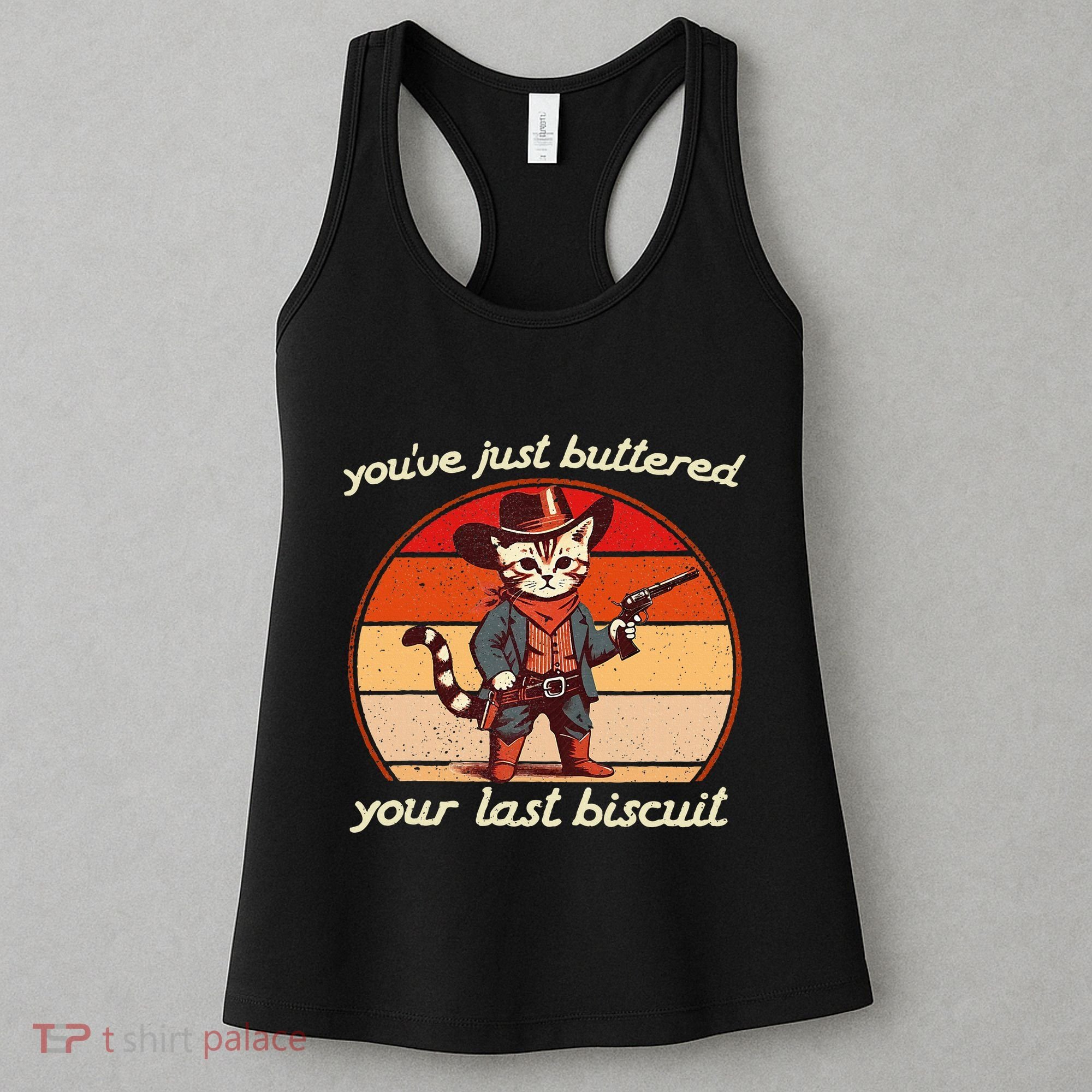 YouVe Just Buttered Your Last Biscuit Western Cat Cowboy Women's Tank Top