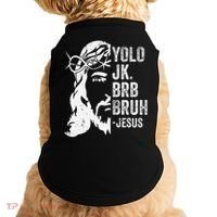 Yolo Jk Brb BRUH Jesus Funny Easter Ressurection Story Doggie Tank thumb 0