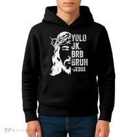 Yolo Jk Brb BRUH Jesus Funny Easter Ressurection Story Kids Hoodie thumb 4