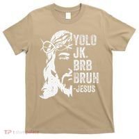 Yolo Jk Brb BRUH Jesus Funny Easter Ressurection Story T-Shirt thumb 0