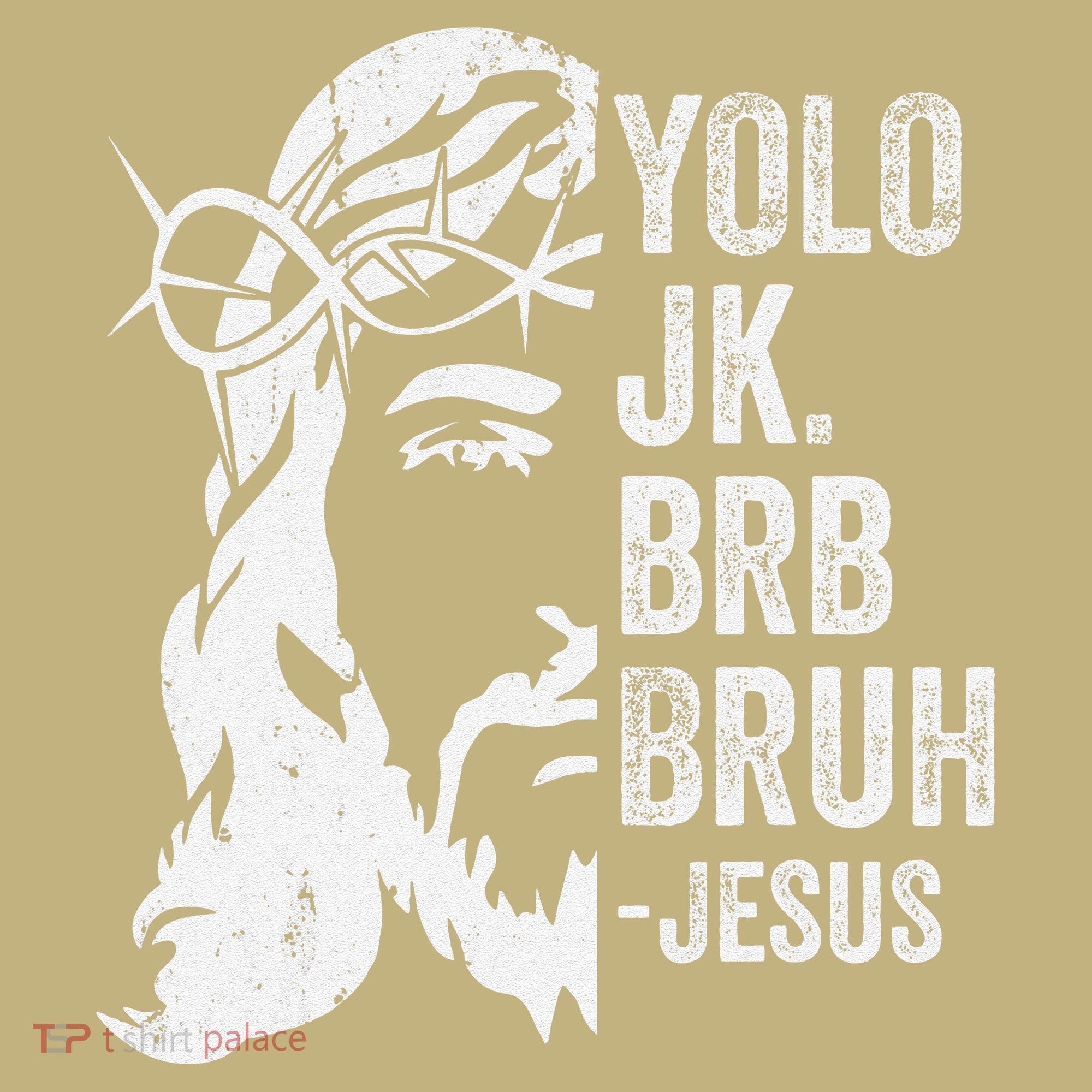 Yolo Jk Brb BRUH Jesus Funny Easter Ressurection Story Polo