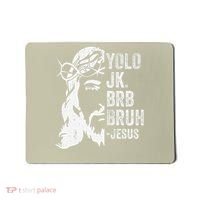 Yolo Jk Brb BRUH Jesus Funny Easter Ressurection Story Mousepad thumb 0