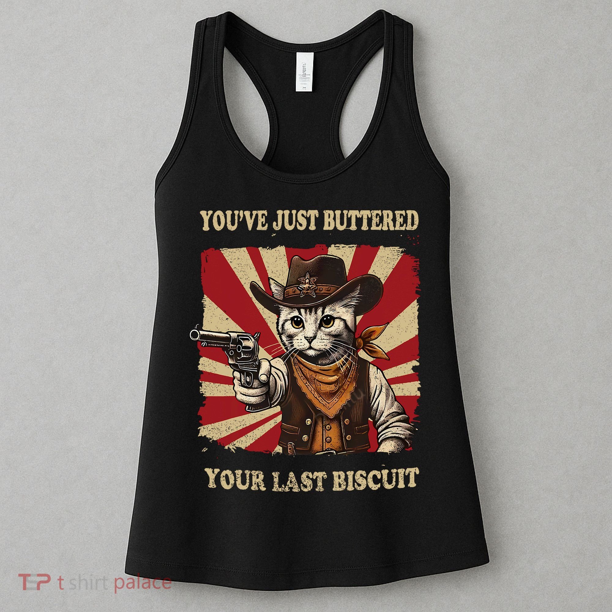 YouVe Just Buttered Your Last Biscuit Western Cat Cowboy Women's Tank Top