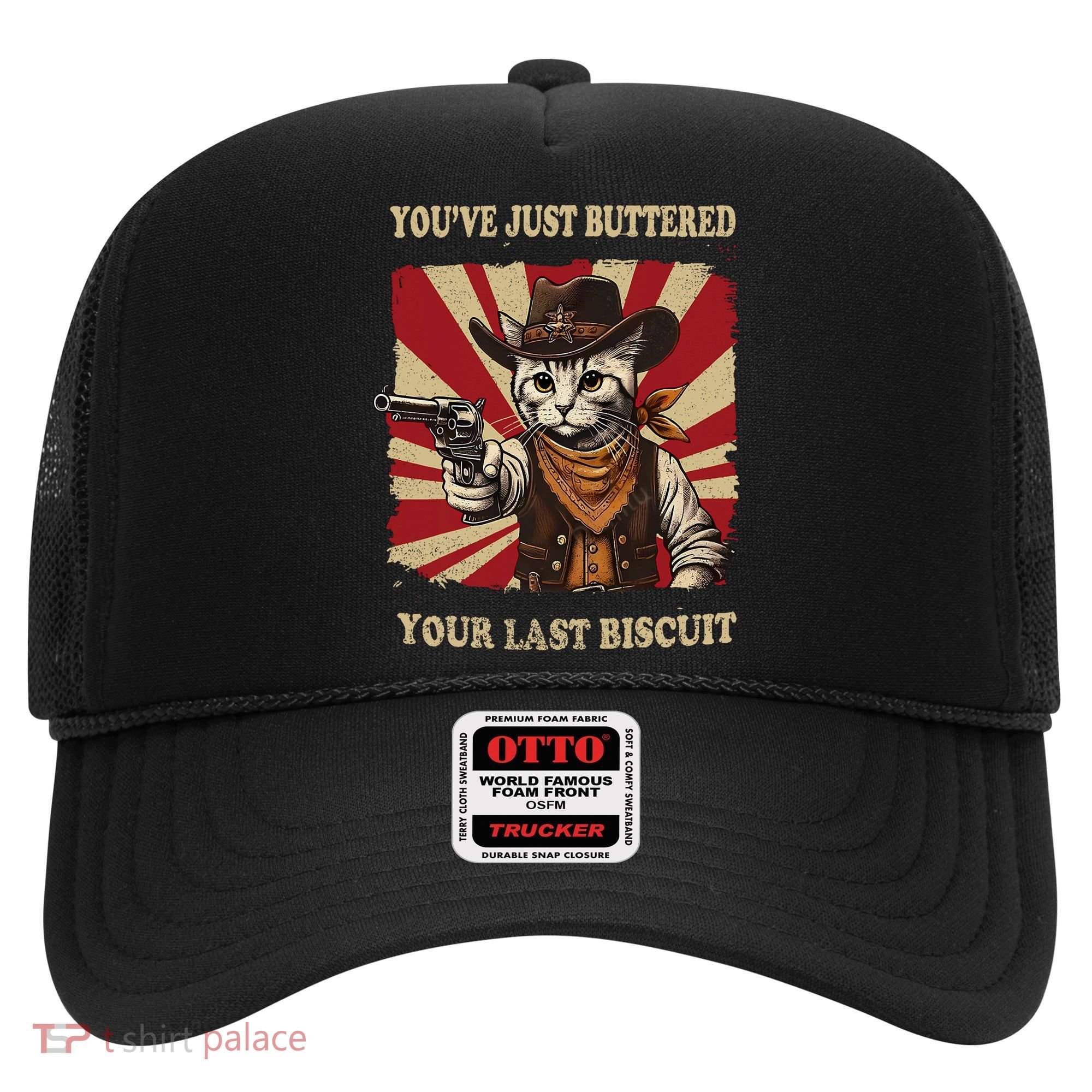 YouVe Just Buttered Your Last Biscuit Western Cat Cowboy Hat