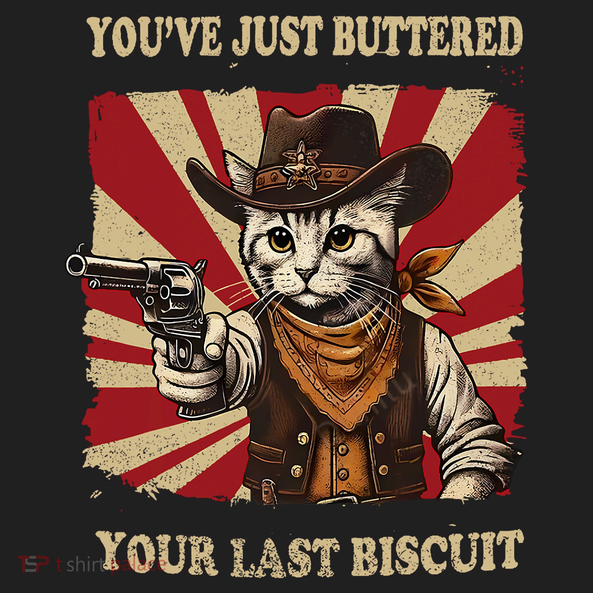 YouVe Just Buttered Your Last Biscuit Western Cat Cowboy Hat