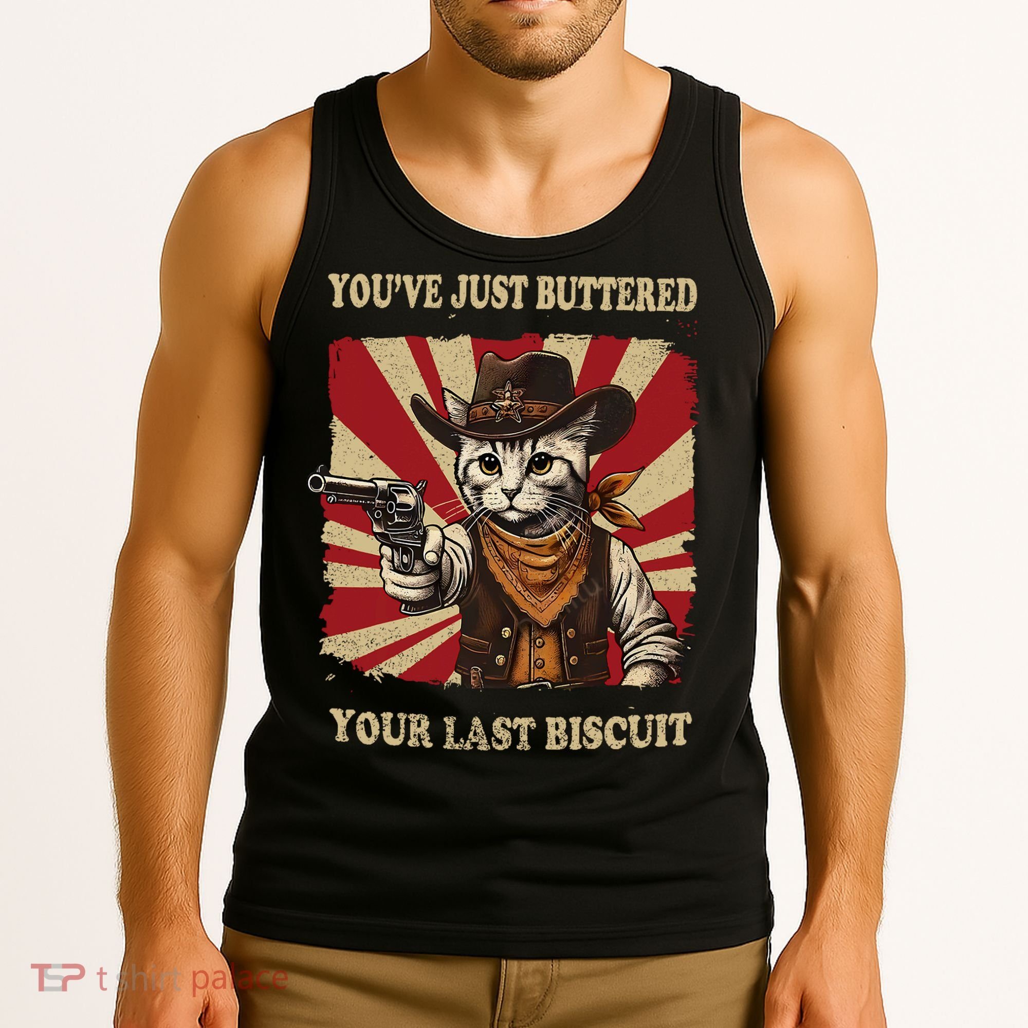 YouVe Just Buttered Your Last Biscuit Western Cat Cowboy Tank Top