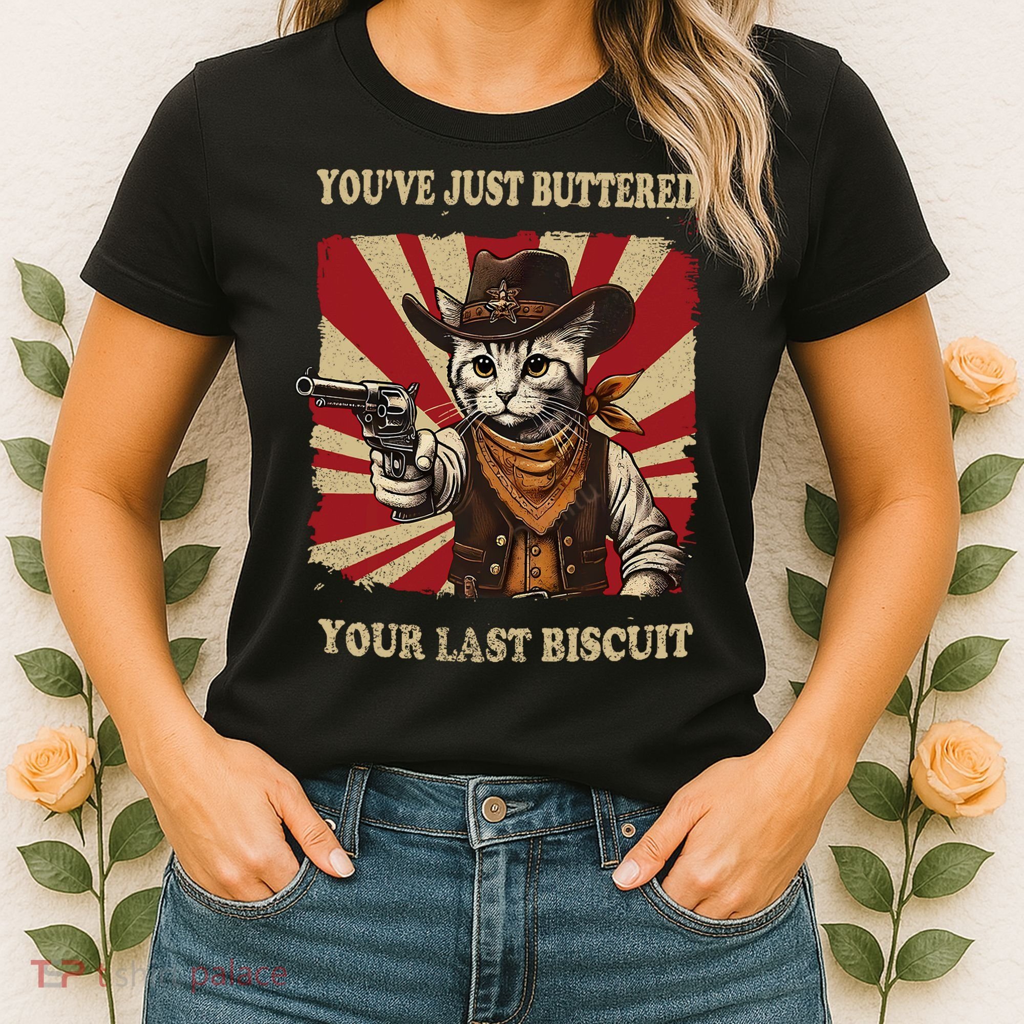 YouVe Just Buttered Your Last Biscuit Western Cat Cowboy Women's T-Shirt