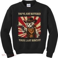 YouVe Just Buttered Your Last Biscuit Western Cat Cowboy Kids Sweatshirt thumb 0