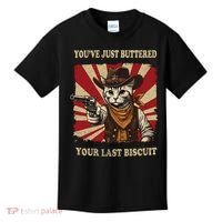 YouVe Just Buttered Your Last Biscuit Western Cat Cowboy Kids T-Shirt thumb 0