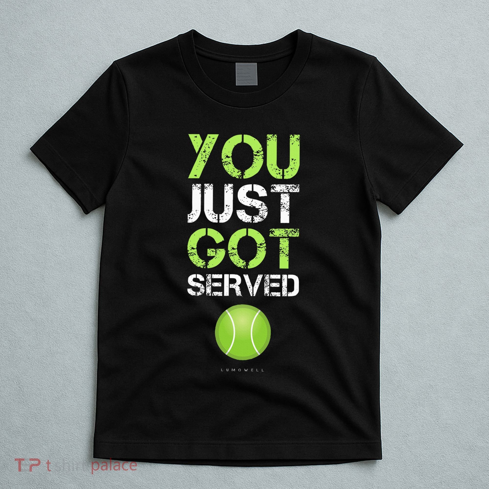 You Just Got Served Tennis Funny Tennis Gift T-Shirt