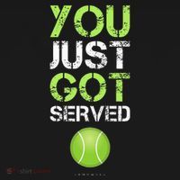You Just Got Served Tennis Funny Tennis Gift T-Shirt thumb 7