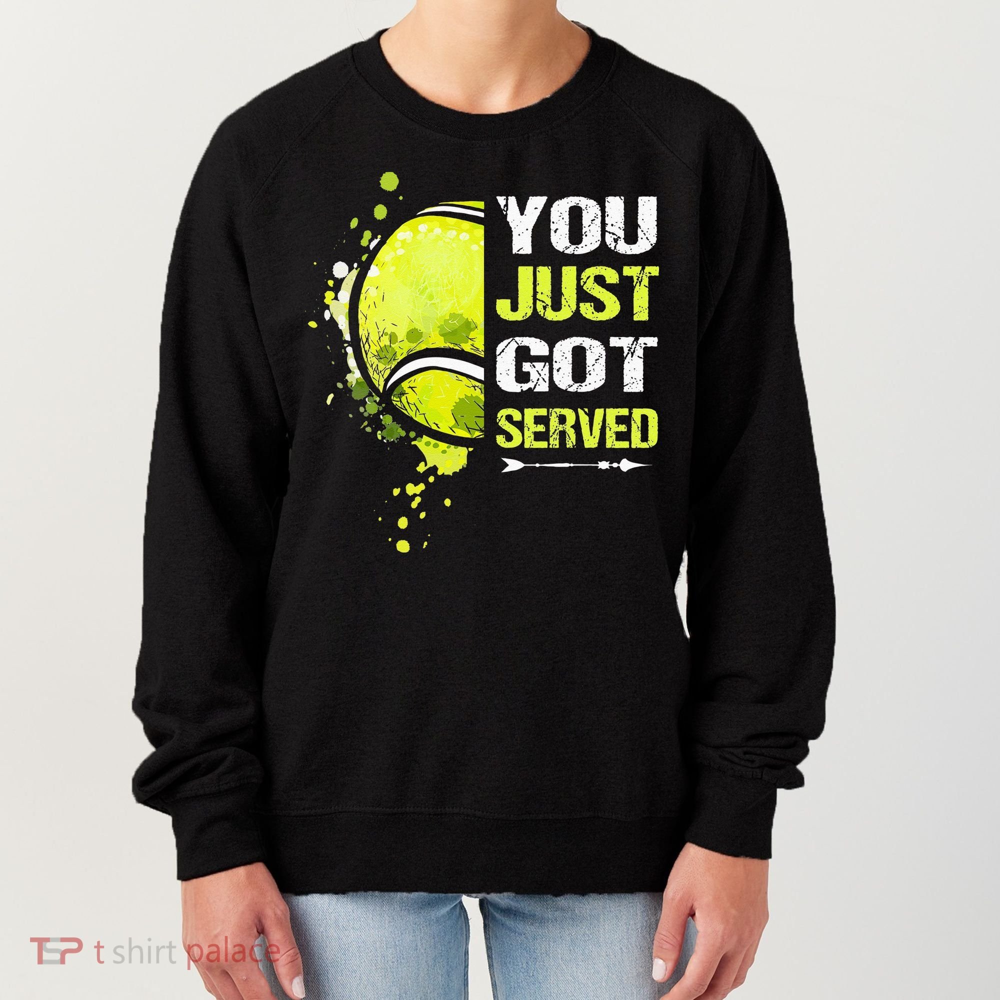 You Just Got Served Tennis Women's Sweatshirt