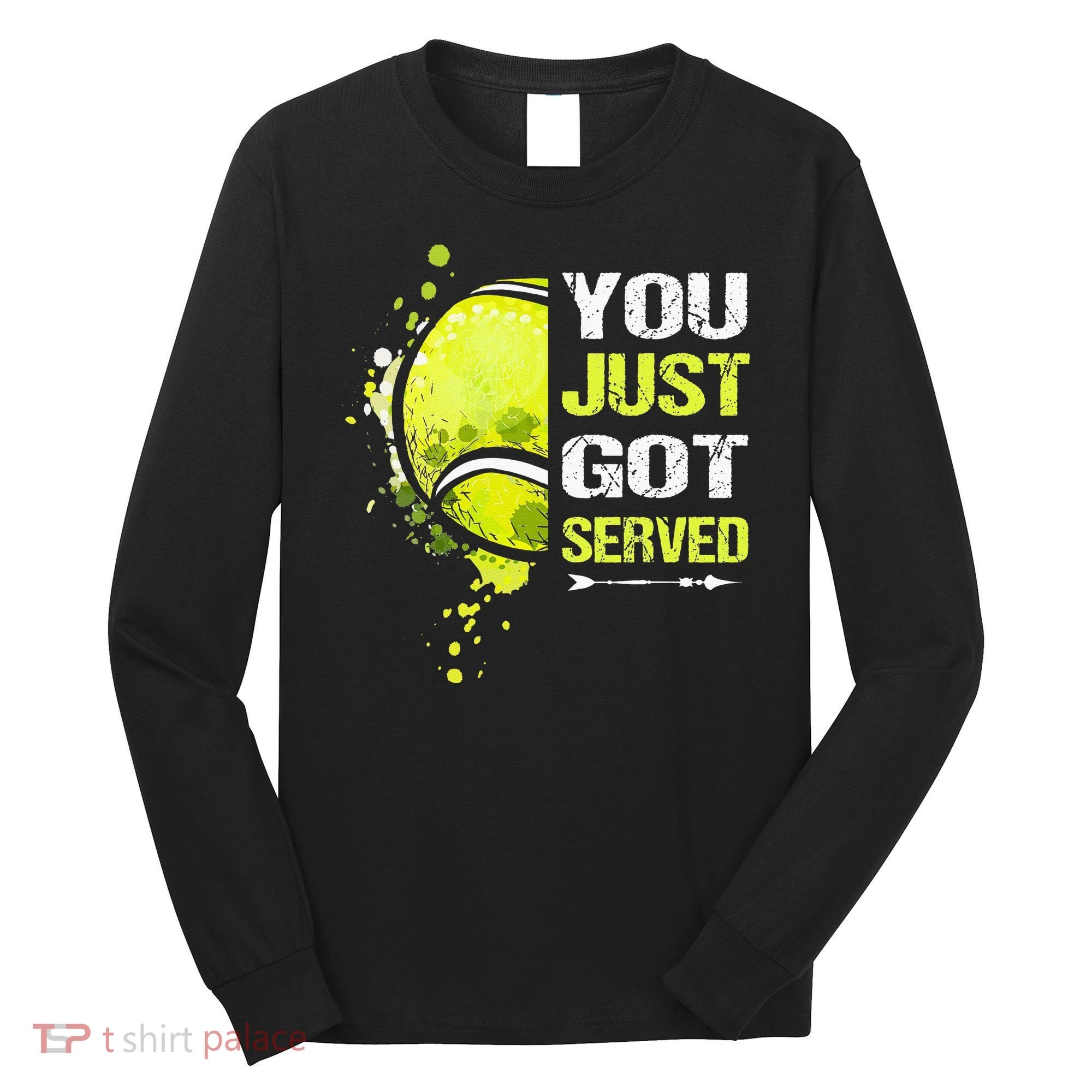 You Just Got Served Tennis Long Sleeve Shirt