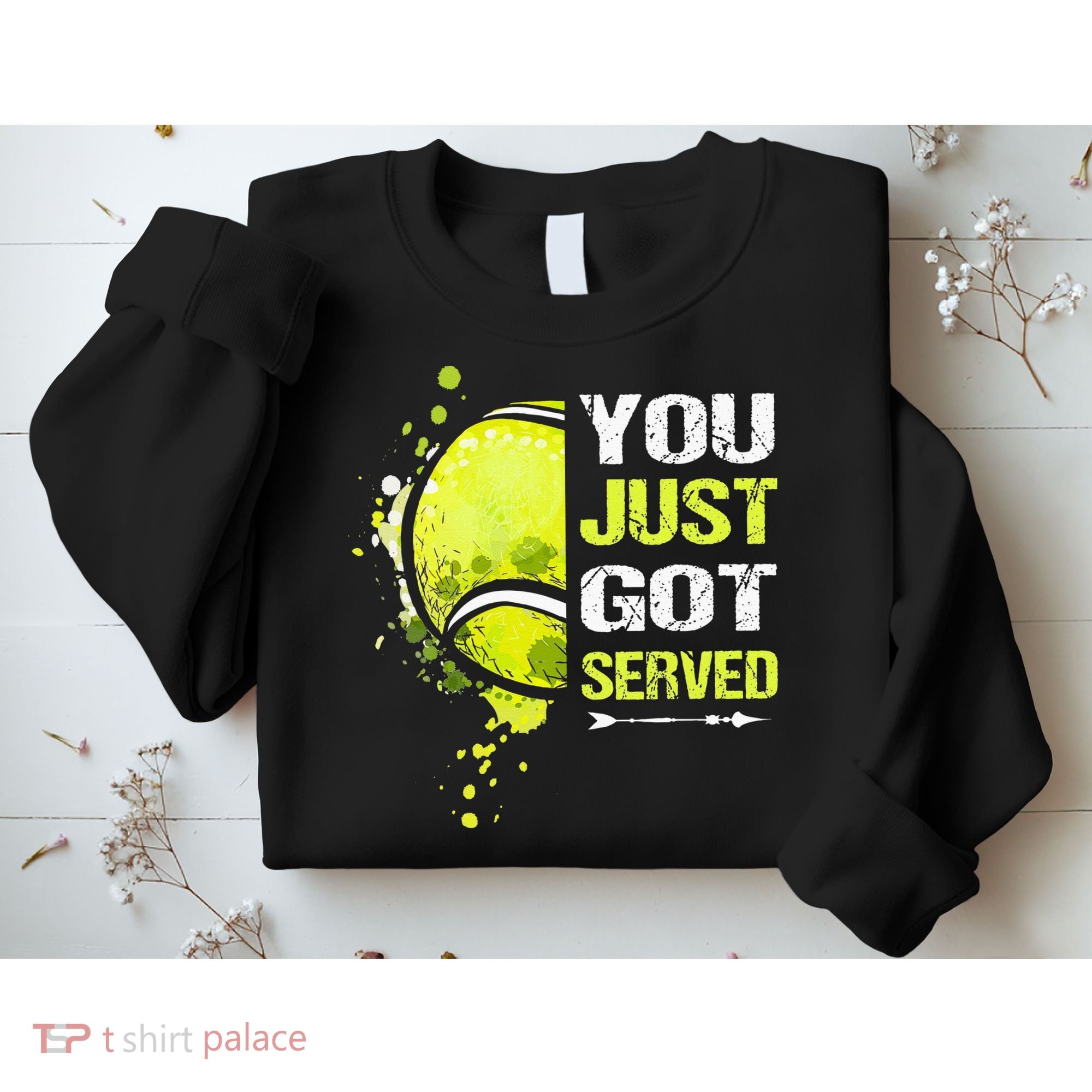 You Just Got Served Tennis Sweatshirt