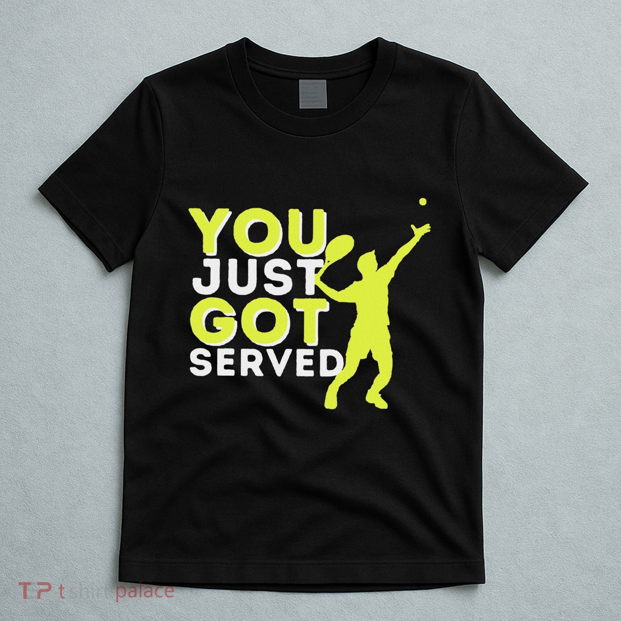 You Just Got Served Funny Tennis Player & Tennis Coach T-Shirt