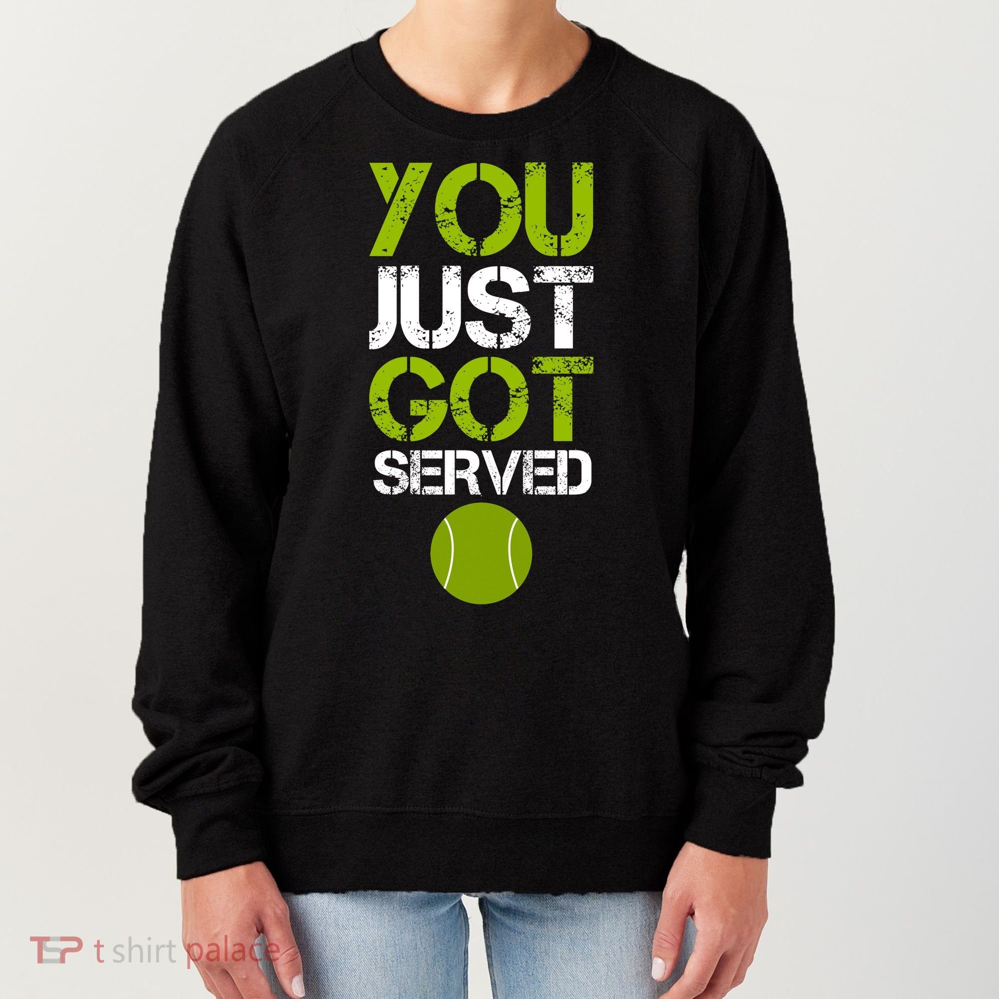You Just Got Served Tennis Player Women's Sweatshirt