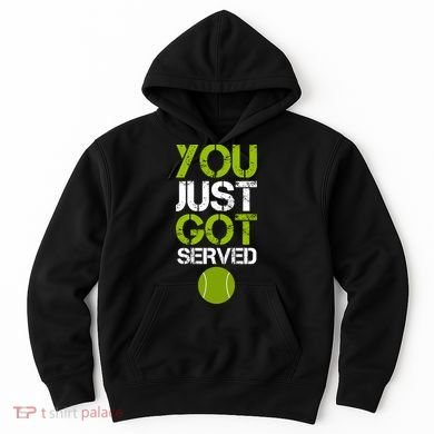 You Just Got Served Tennis Player Hoodie