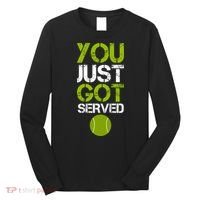 You Just Got Served Tennis Player Long Sleeve Shirt thumb 0