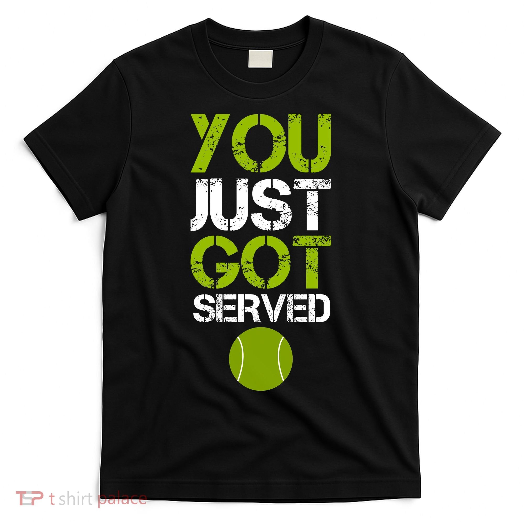 You Just Got Served Tennis Player T-Shirt