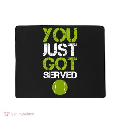 You Just Got Served Tennis Player Mousepad