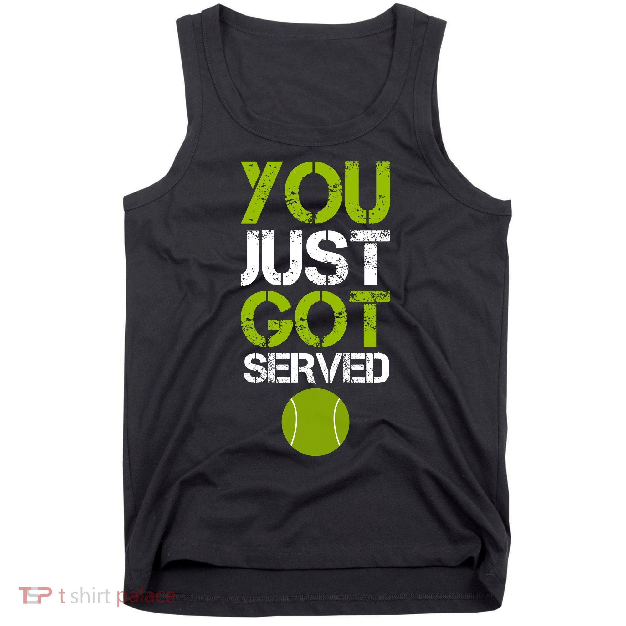 You Just Got Served Tennis Player Tank Top