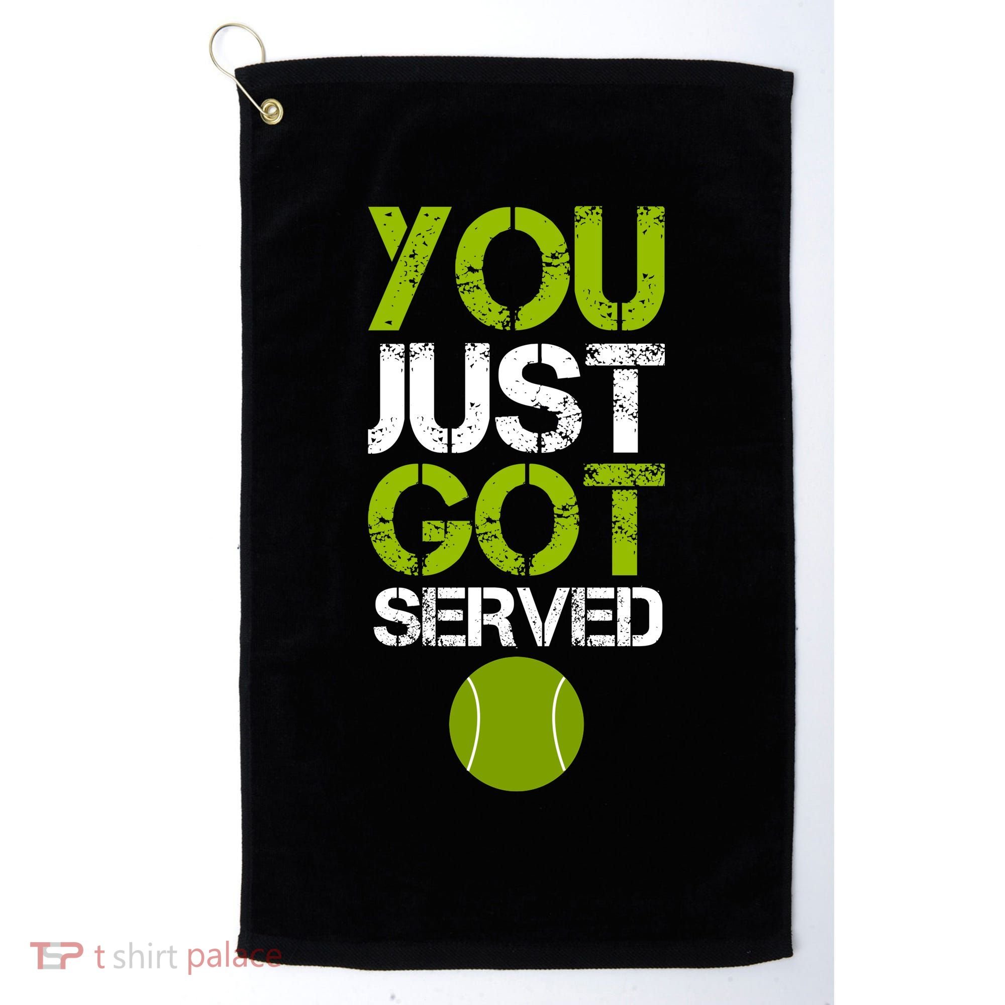 You Just Got Served Tennis Player Golf Towel