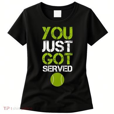 You Just Got Served Tennis Player Women's T-Shirt