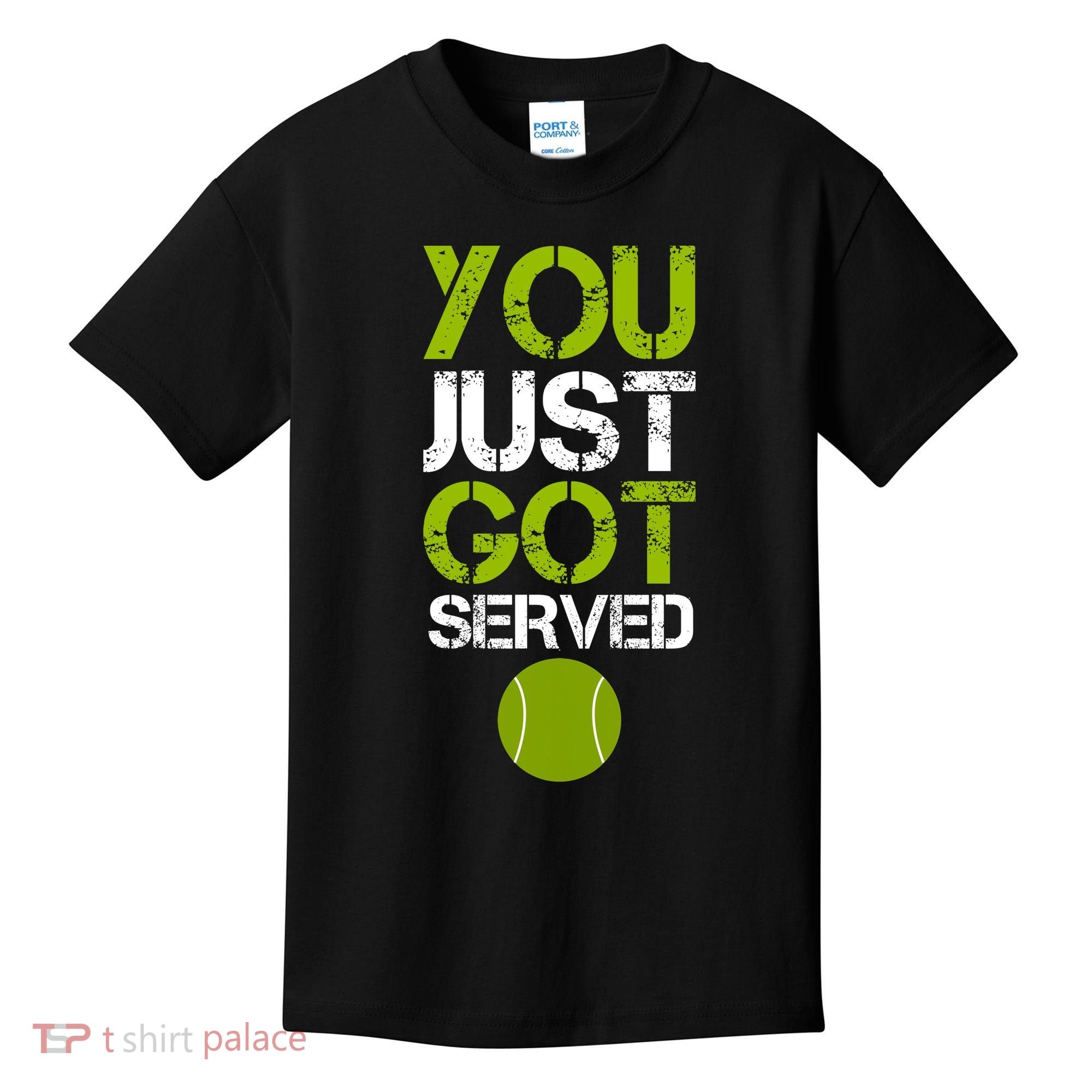 You Just Got Served Tennis Player Kids T-Shirt