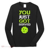 You Just Got Served Pickleball Funny Pickleball Player Sport Long Sleeve Shirt thumb 0