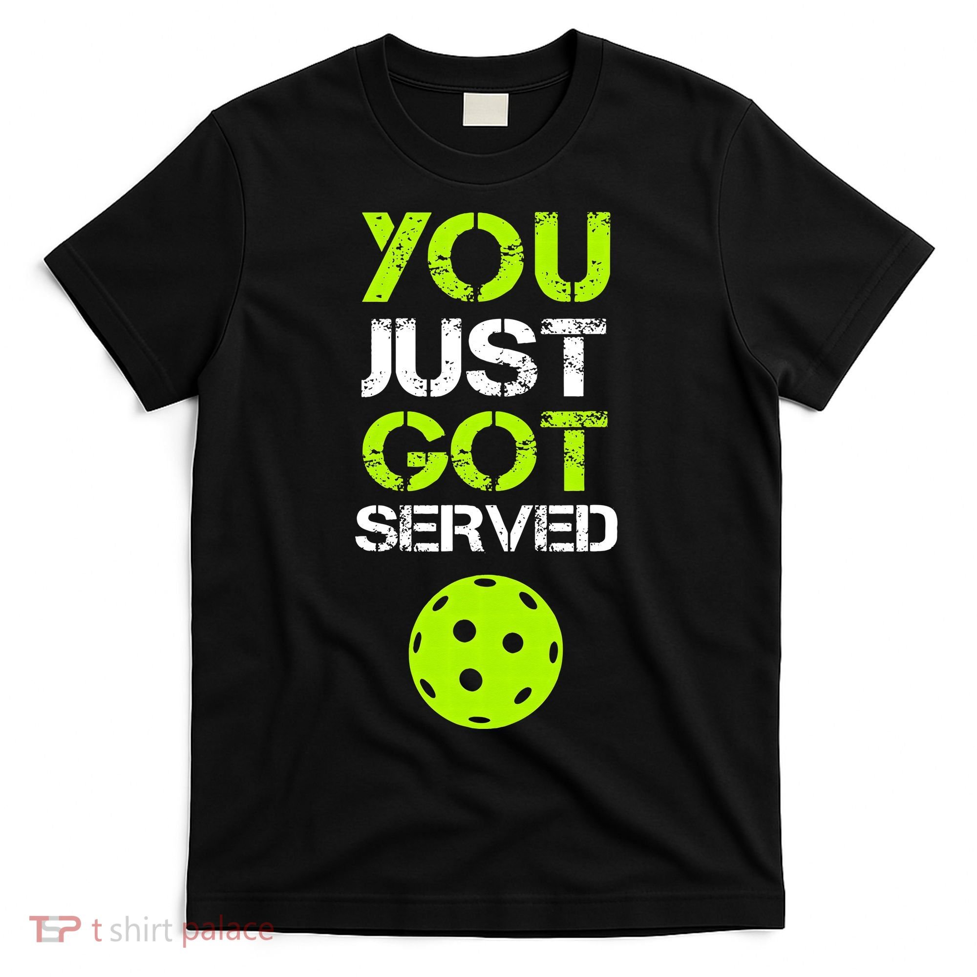 You Just Got Served Pickleball Funny Pickleball Player Sport T-Shirt