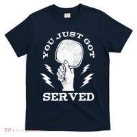 You Just Got Served Hand Holding Ping Pong Paddle Sport T-Shirt thumb 0
