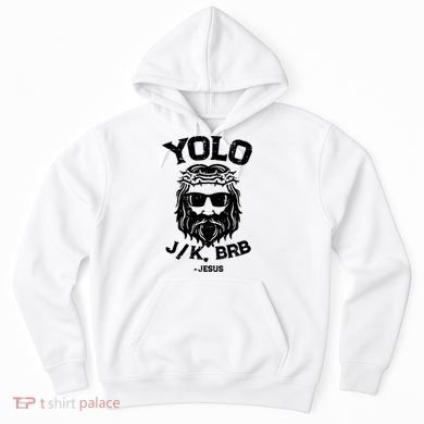 Yolo Just Kissing Be Right Back Jesus Funny Hoodie