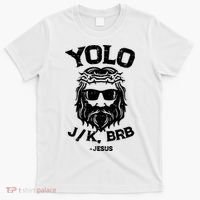 Yolo Just Kissing Be Right Back Jesus Funny T-Shirt thumb 0
