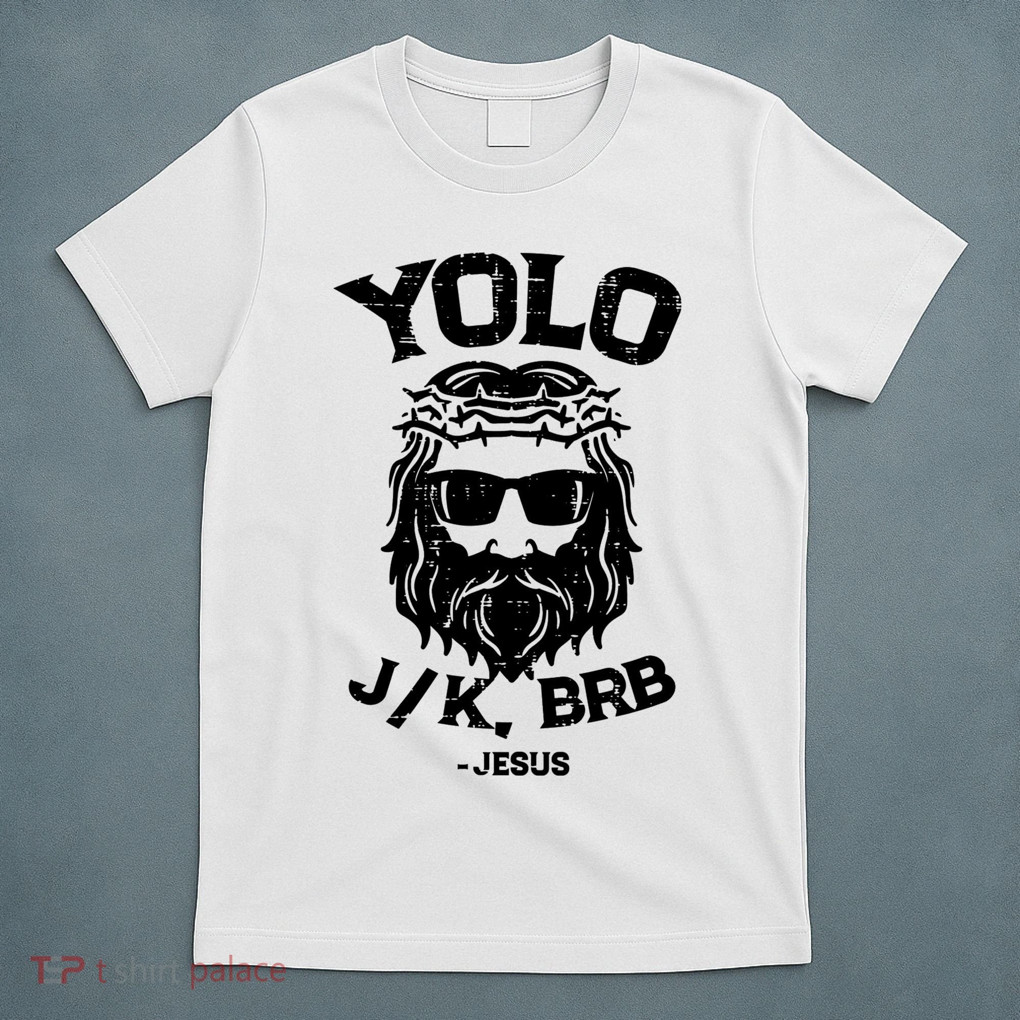 Yolo Just Kissing Be Right Back Jesus Funny T-Shirt
