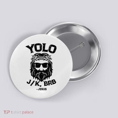 Yolo Just Kissing Be Right Back Jesus Funny Button