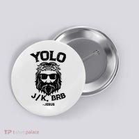 Yolo Just Kissing Be Right Back Jesus Funny Button thumb 0