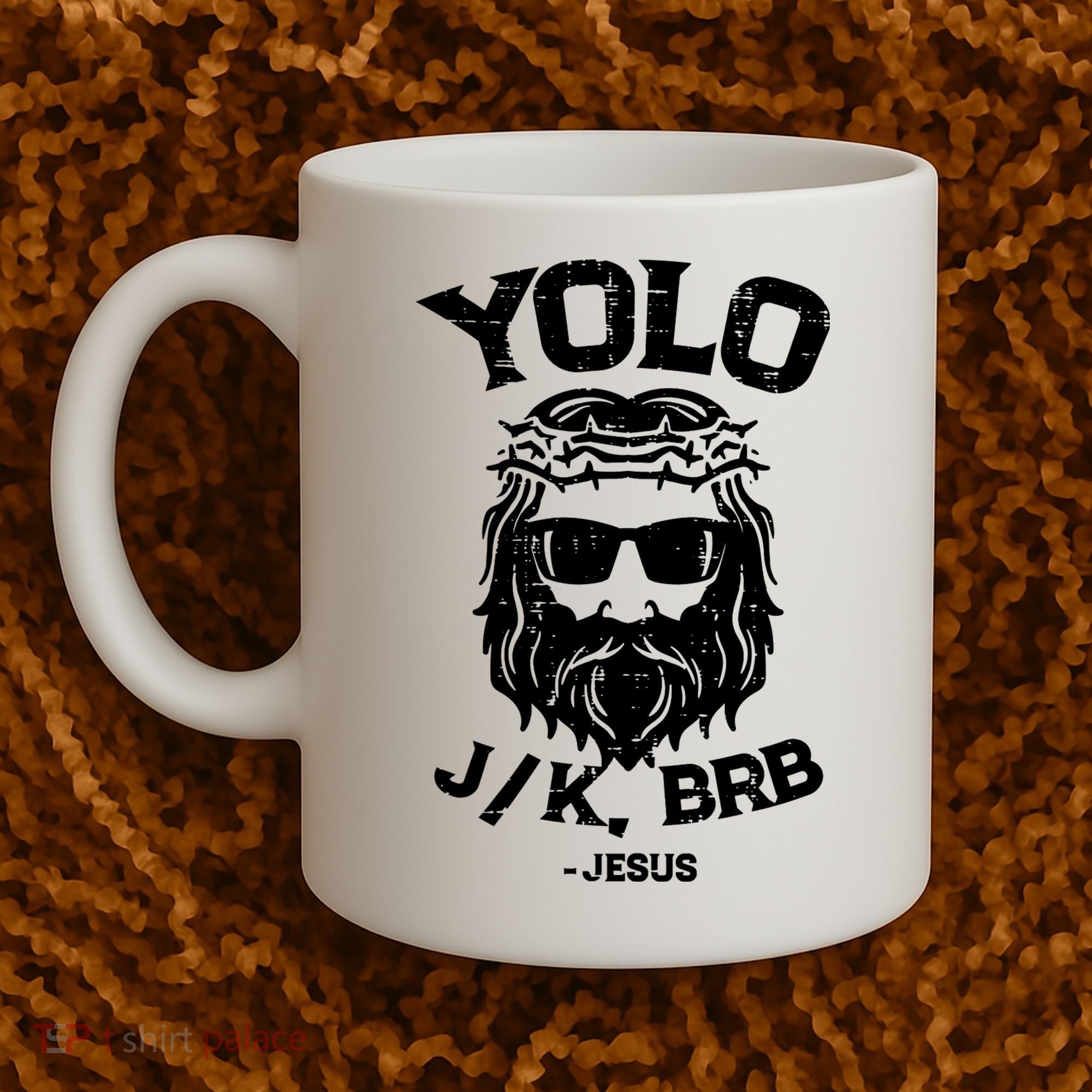 Yolo Just Kissing Be Right Back Jesus Funny Coffee Mug